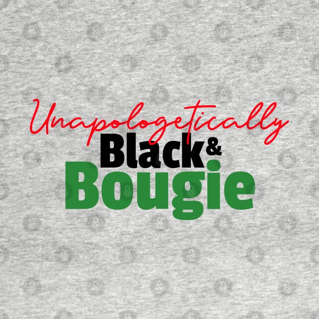 Unapologetically Black and Bougie by Best Bougie Life